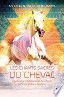 Les chants sacrés du cheval - L'approche traditionelle du cheval par les Indiens navajos