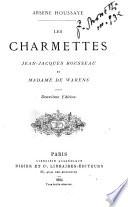 Les charmettes Jean-Jacques Rousseau et Madame de Warens Arsene Houssaye.- Paris : Didier, 1864