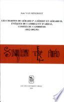 Les chartes de Gérard Ier, Liébert et Gérard II, évêques de Cambrai et d'Arras, comtes du cambrésis, 1012-1092-93 ; introduction, édition, annotation