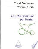 Les chasseurs de particules