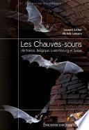 Les Chauves-souris de France Belgique Luxembourg et Suisse
