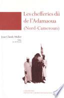 Les chefferies dii de l'Adamaoua (Nord-Cameroun)
