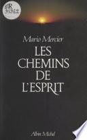 Les chemins de l'esprit : voyages dans les espaces intérieurs