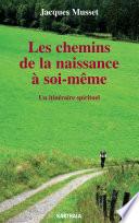 Les chemins de la naissance à soi-même. Un itinéraire spirituel
