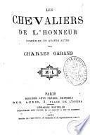Les chevaliers de l'honneur comedie en quatre actes par Charles Garand