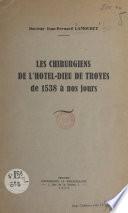 Les chirurgiens de l'Hôtel-Dieu de Troyes, de 1538 à nos jours