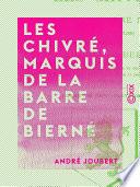 Les Chivré, marquis de La Barre de Bierné - Une famille de seigneurs calvinistes du Haut-Anjou, XVIe-XVIIIe siècles