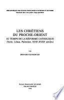 Les chrétiens du Proche-Orient au temps de la réforme catholique