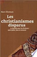 Les christianismes disparus : La bataile pour les Écritures : apocryphes, faux et censures