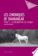 Les Chroniques de Shaniancar - Tome 1 : La bénédiction du dragon
