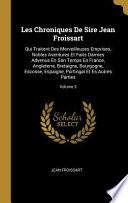 Les Chroniques de Sire Jean Froissart: Qui Traitent Des Merveilleuses Emprises, Nobles Aventures Et Faits Dármes Advenus En Son Temps En France, Angle