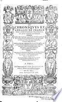 Les Chroniques Et Annales De France Dez L'Origine Des Francoys, Et Leurs Venues Ez Gaules