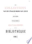 Les collections van der Straelen-Moons-van Lerius. Catalogue raisonné, redigé avec la coopération de P. Génard par A. Goovaerts. Catalogue de la bibliothèque