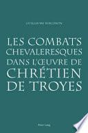 Les combats chevaleresques dans l'oeuvre de Chrétien de Troyes
