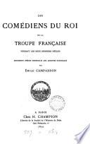 Les comédiens du roi de la Troupe française pendant les deux derniers siècles, documents inédits recueillis par E. Campardon