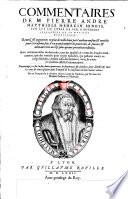 Les Commentaires de M. Pierre André Matthiole ... sur les six livres de P. Dioscoride de la matière medecinale