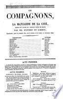 Les Compagnons, Ou La Mansarde De La Cité, Drame En 5 Actes Et 7 Tableaux Mêlé De Chant