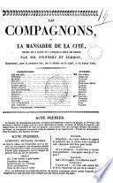 Les compagnons ou La mansarde de la cite drame en 5 actes et 7 tableaux melee de chant par MM. D'Ennery et Cormon