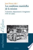 Les conditions matérielles de la mission -contraintes, dépassements et imaginaires XVIIe-XXe siècles