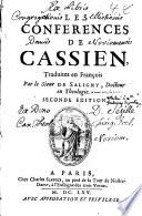Les conferences de Cassien, Traduites en François Par le Sieur de Saligny, Docteur en Theologie. Seconde Edition