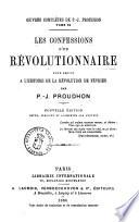 Les confessions d'un révolutionnaire pour servir à l'histoire de la révolution de février par P.-J. Proudhon