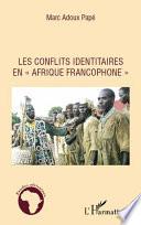 Les conflits identitaires en Afrique francophone
