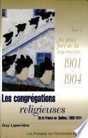 Les congrégations religieuses: Au plus fort de la tourmente, 1901-1904