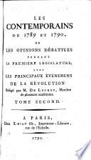Les Contemporains de 1789 et 1790, ou les opinions debattues pendant la première Législature, avec les principaux événemens de la Révolution. Rédigé par M. de Luchet
