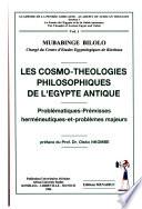 Les cosmo-théologies philosophiques de l'Egypte antique