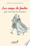 Les coups de foudre qui ont fait la France