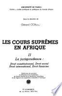 Les Cours suprêmes en Afrique: La jurisprudence : droit constitutionnel, droit social, droit international, droit financier