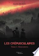 Les Crépusculaires – Tome 1 : Rencontres