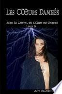 Les c?urs damnés. Le crystal du c?ur du gardien