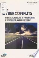 Les Cyberconflits : Internet, autoroutes de l'information et cyberspace, quelles menaces ?