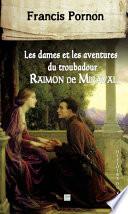 Les Dames et les aventures du troubadour Raimon de Miraval