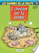 Les damnés de la route - tome 7 - 2 chevaux sur la soupe