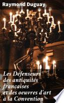 Les Défenseurs des antiquités françaises et des oeuvres d'art à la Convention