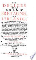 Les délices de la Grand' Bretagne, et de l'Irlande; où sont exactement décrites les antiquitez, les provinces, les villes, les bourgs [etc.]