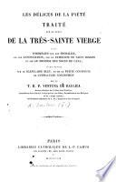Les Délices de la Piété; traité sur la culte de la trèssainte Vierge; suivi d'homélies sur son sposalice, etc