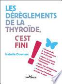 Les déréglements de la thyroïde, c'est fini !