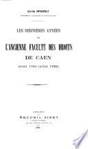 Les dernières années de l'ancienne faculté des droits de Caen (avril 1791-juillet 1792).