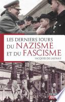 Les derniers jours du nazisme et du fascisme