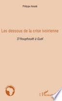 Les dessous de la crise ivoirienne