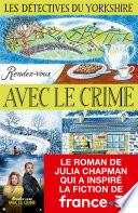 Les Détectives du Yorkshire - Tome 1 : Rendez-vous avec le crime