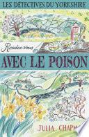 Les Détectives du Yorkshire - Tome 4 : Rendez-vous avec le poison