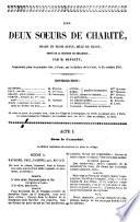 Les deux soeurs de Charite, drame en 3 actes, mele de chant, imite de la chanson de Beranger par ---.