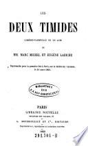 Les deux timides. Comedie-vaudeville en un acte de --- et Eugene Labiche. Representee pour la premiere fois a Paris, sur le theatre du Gymnase, le 16 mars 1860