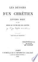 Les Devoirs du chrétien envers Dieu, et les moyens de pouvoir bien s'en acquitter