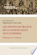 Les dévots de France de la Sainte Ligue aux Lumières