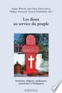 Livre Les dieux au service du peuple. Itinéraires religieux, médiations, syncrétisme à Madagascar